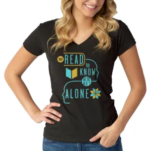Women's We Read to Know We are Not Alone Vneck T-Shirt